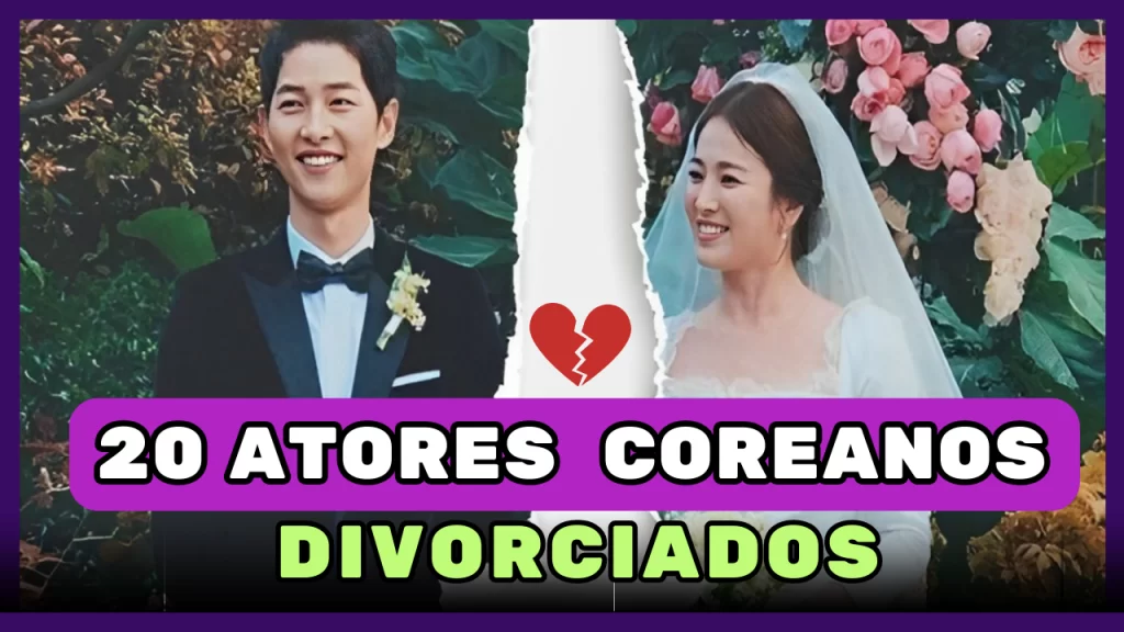 20 ATORES COREANOS DIVORCIADOS – Será que Eles se Casaram Novamente?